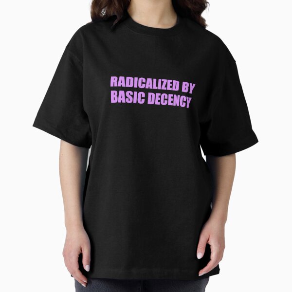 Item preview, Radicalized by Basic Decency designed and sold by Inspirationmotivation.