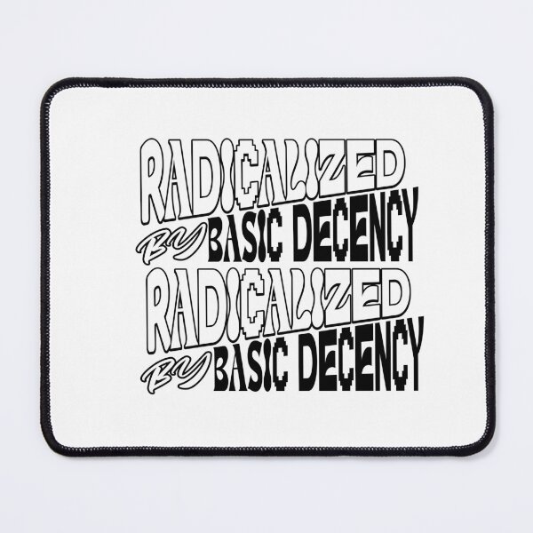 Item preview, Radicalized by Basic Decency designed and sold by ArtDesignTp.