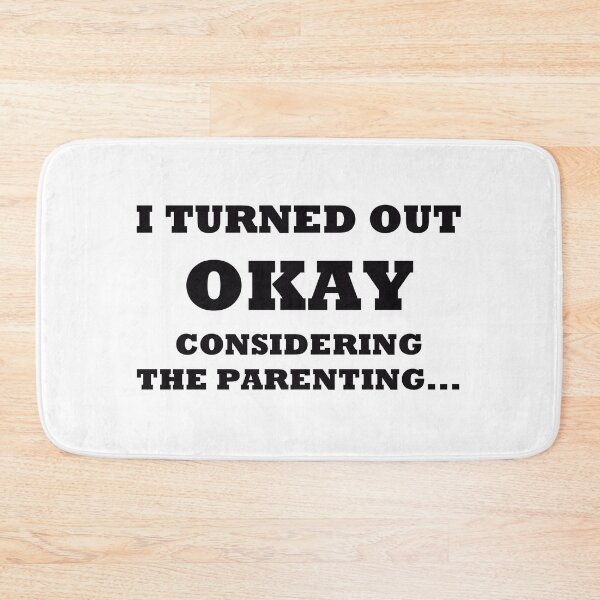 Item preview, I Turned Out Okay Considering The Parenting designed and sold by SillyDarkShop.