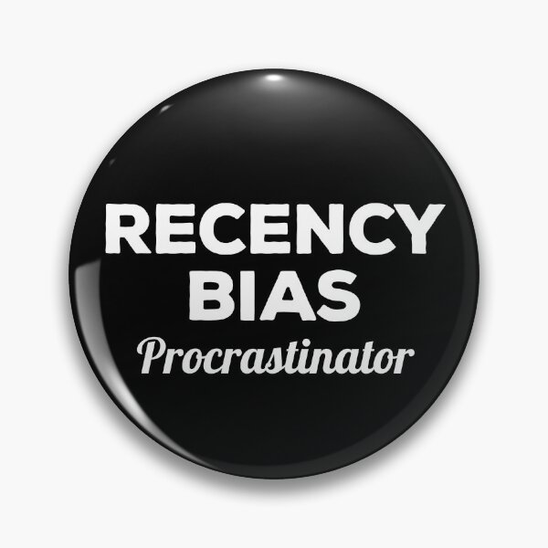 Item preview, Recency Bias Procrastinator designed and sold by twHistory.