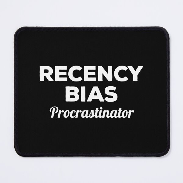 Item preview, Recency Bias Procrastinator designed and sold by twHistory.