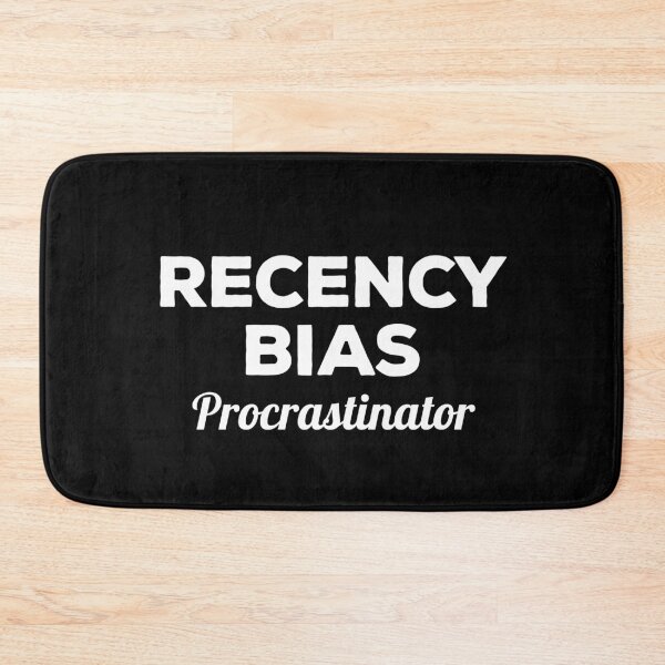 Item preview, Recency Bias Procrastinator designed and sold by twHistory.