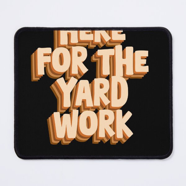 Item preview, Here for the Yard Work - Funny Gardening Design designed and sold by GartenIdeen.
