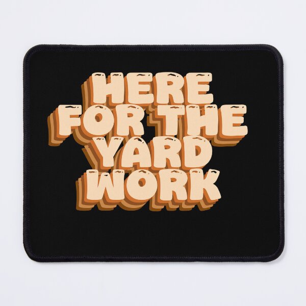 Item preview, Here for the Yard Work - Funny Gardening Design designed and sold by GartenIdeen.
