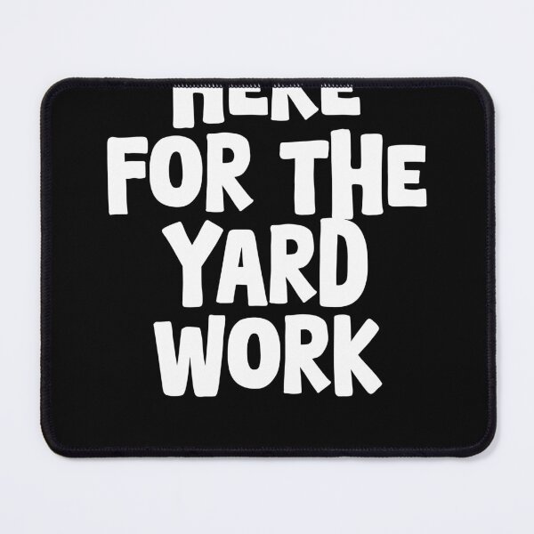 Item preview, Here for the Yard Work - Funny Gardening Design designed and sold by GartenIdeen.