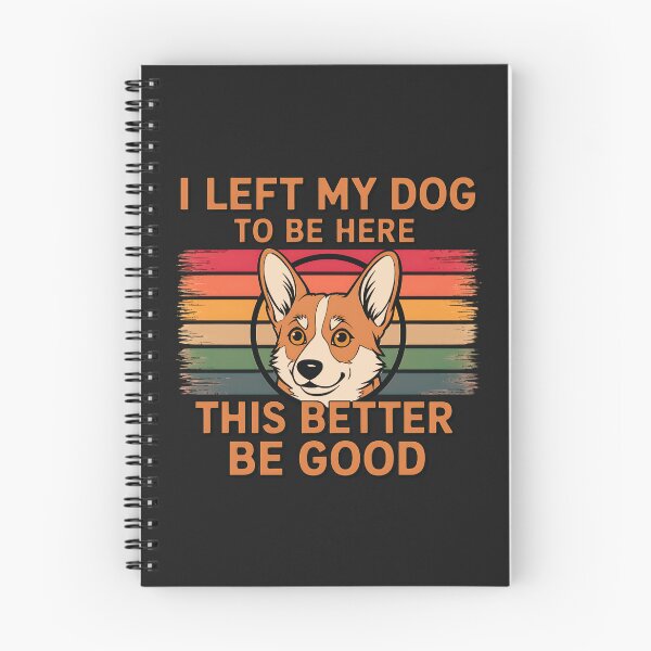 Item preview, I Left My Dog to Be Here: This Better Be Good designed and sold by elynne9.