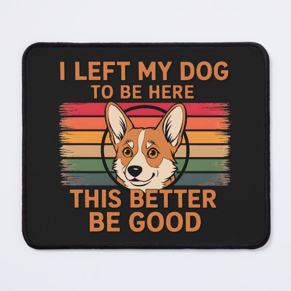 Item preview, I Left My Dog to Be Here: This Better Be Good designed and sold by elynne9.