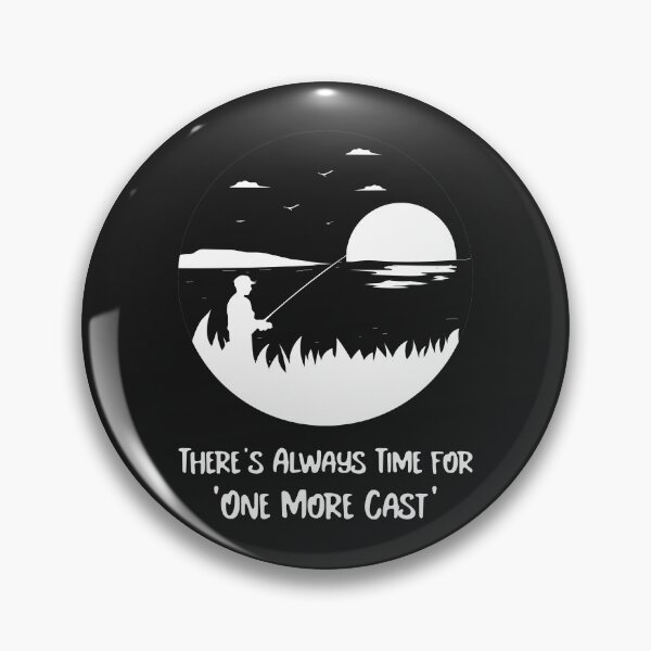 Item preview, There’s Always Time for ‘One More Cast' designed and sold by DCTEEDESIGNS.
