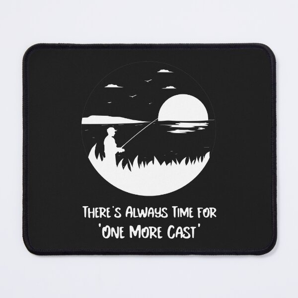 Item preview, There’s Always Time for ‘One More Cast' designed and sold by DCTEEDESIGNS.