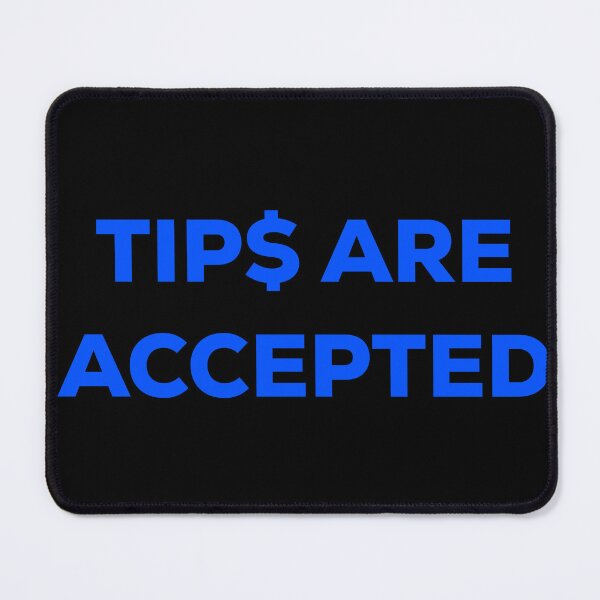 Item preview, Tips Are Accepted Blue designed and sold by blueprint198686.