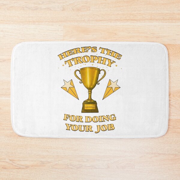 Item preview, Here is the trophy for doing your job designed and sold by Signs for Dark Times.