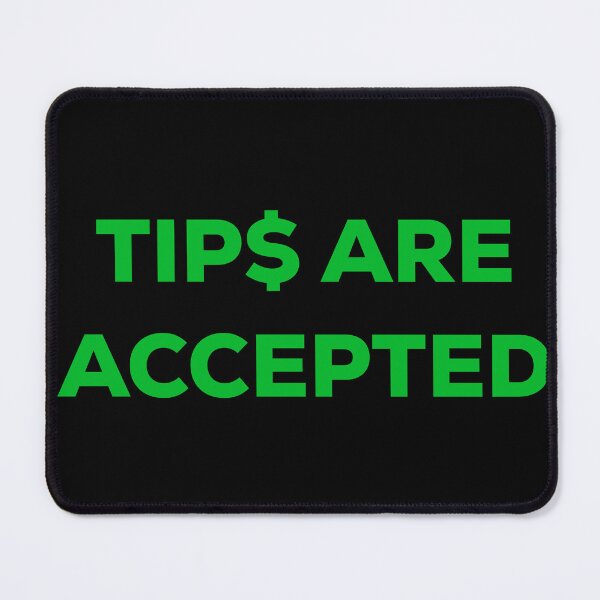 Item preview, Tips Are Accepted Black/Green designed and sold by blueprint198686.