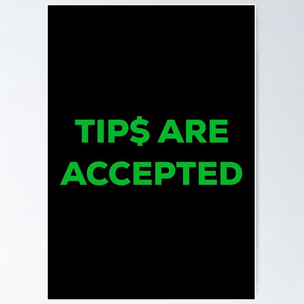 Item preview, Tips Are Accepted Black/Green designed and sold by blueprint198686.