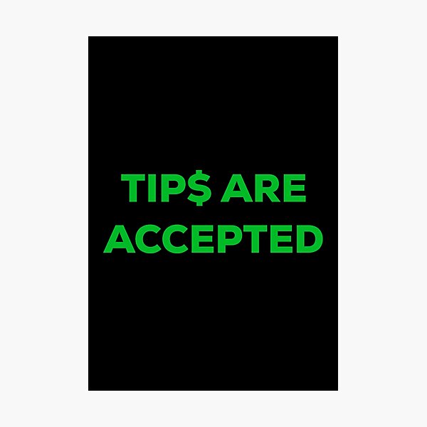 Item preview, Tips Are Accepted Black/Green designed and sold by blueprint198686.