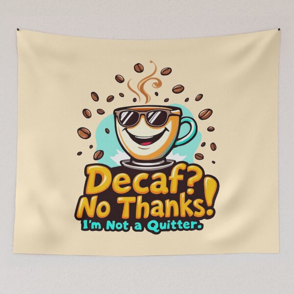 Item preview, Decaf? No Thanks! – Bold Coffee Addict Art designed and sold by SteadyRolling.