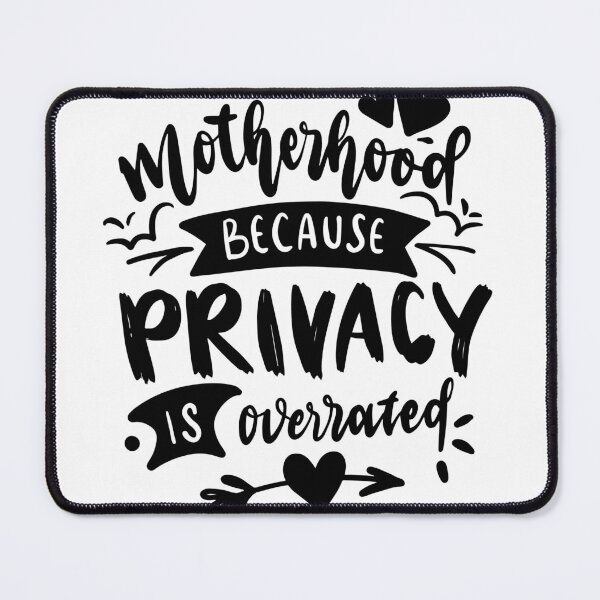 Item preview, Motherhood: Privacy is overrated designed and sold by therapymama.