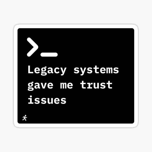 Item preview, Legacy Systems Gave Me Trust Issues designed and sold by ClaimsNerds.