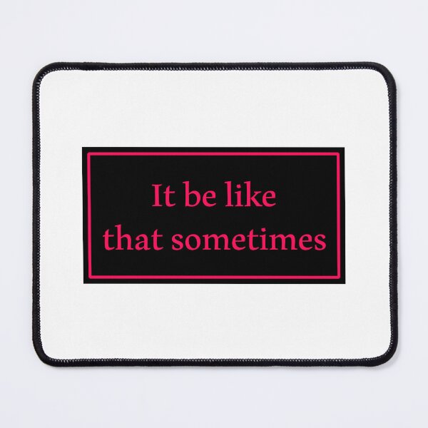 Item preview, It be like that sometimes designed and sold by Paper Drip.