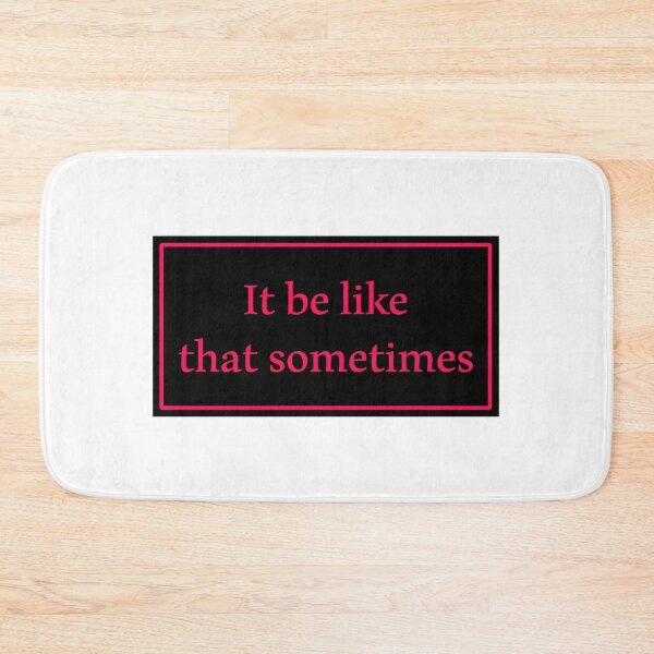 Item preview, It be like that sometimes designed and sold by Paper Drip.