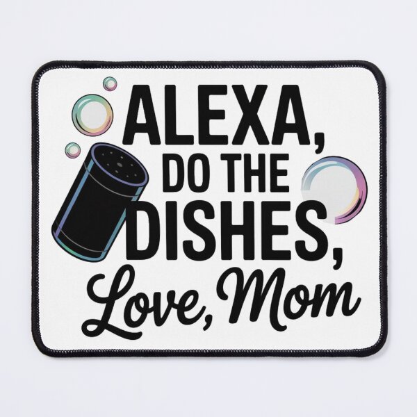Item preview, Alexa, Do the Dishes – Funny Momma Quote for Mother’s Day designed and sold by Rajasekar.