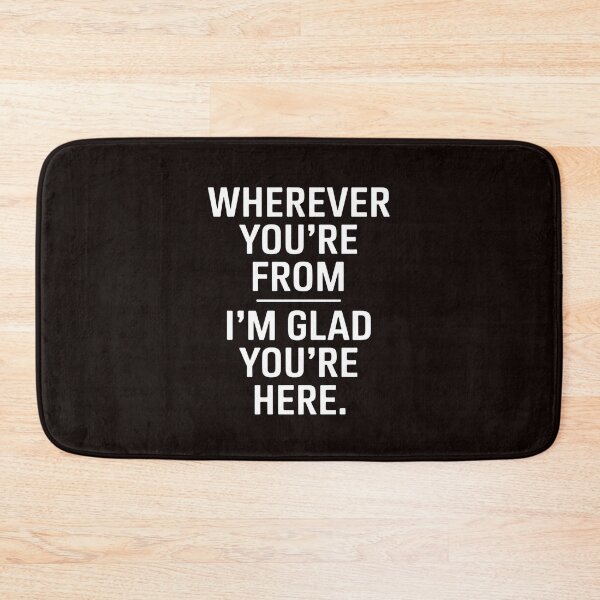 Item preview, Wherever You're From, I'm Glad You're Here designed and sold by MAKOPOKOShop.