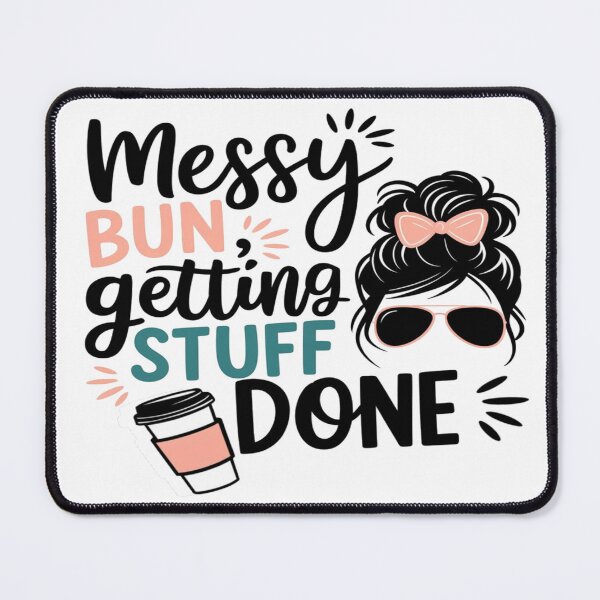 Item preview, Messy Bun Getting Stuff Done – Funny Momma Quote for Mother’s Day & Housewives Gift designed and sold by Rajasekar.
