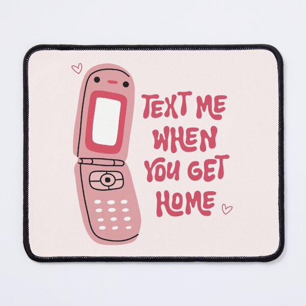 Item preview, Text me when you get home designed and sold by CheylaDesigns.
