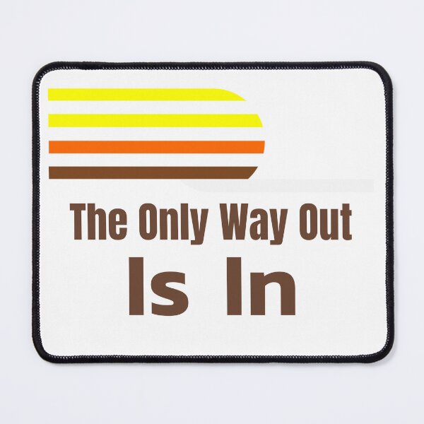 Item preview, Custom NINE3NINE - The Only Way Out Is In designed and sold by Nine3Nine.