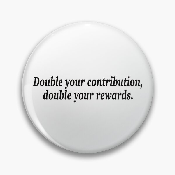 Item preview, Double your contribution, double your rewards. designed and sold by fanzen69.