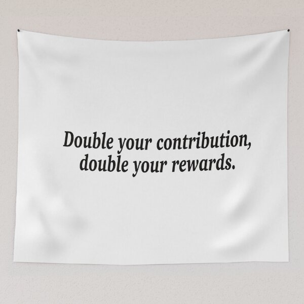 Item preview, Double your contribution, double your rewards. designed and sold by fanzen69.