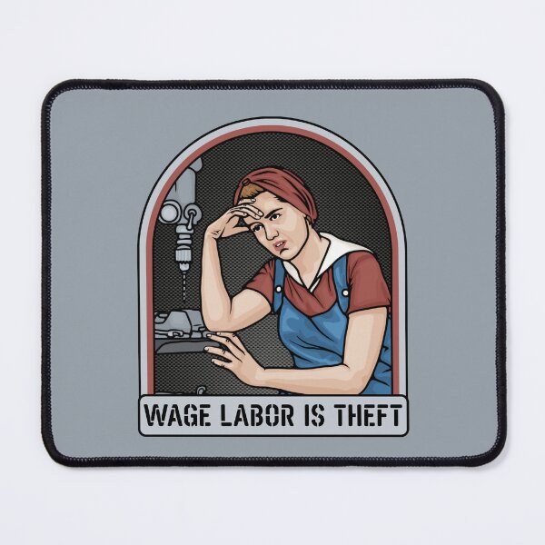 Item preview, Wage Labor is Theft designed and sold by Unhinged Heather.
