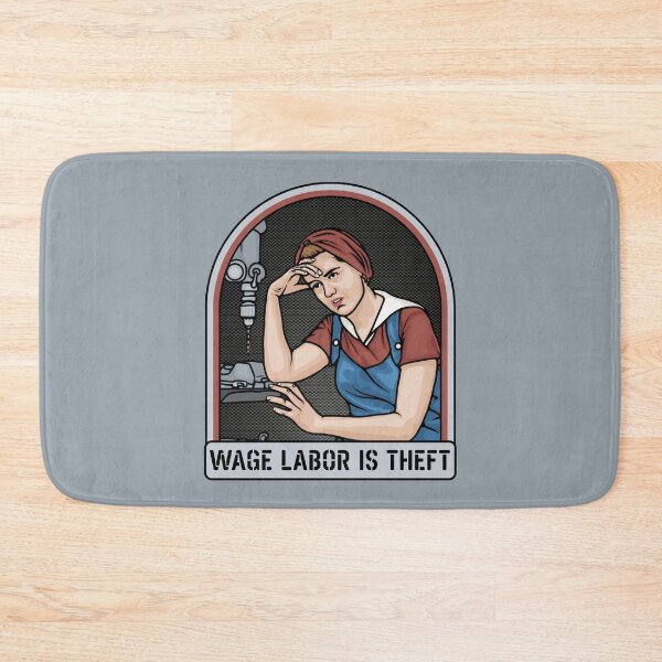 Item preview, Wage Labor is Theft designed and sold by Unhinged Heather.