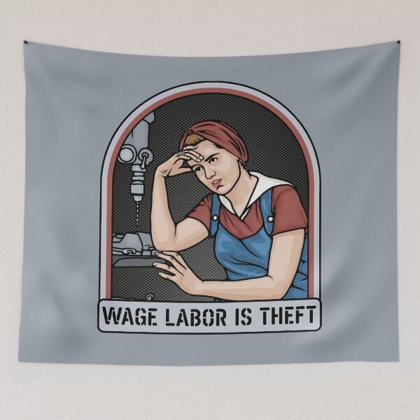 Item preview, Wage Labor is Theft designed and sold by Unhinged Heather.