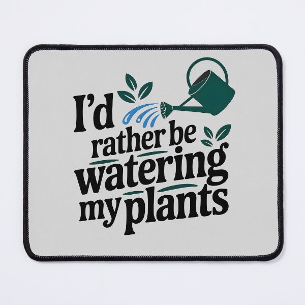 Item preview, I’d Rather Be Watering My Plants designed and sold by Jollys-ArtShop.