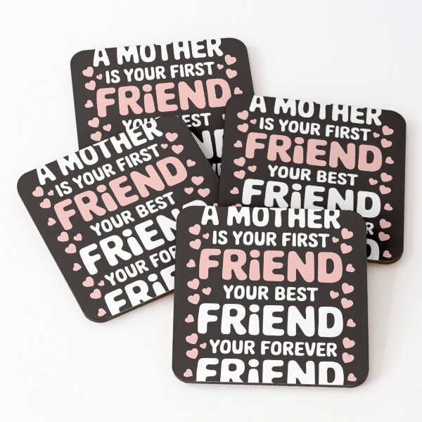 Item preview, A Mother Is Your First, Best and Forever Friend Mother's Day designed and sold by MAKOPOKOShop.