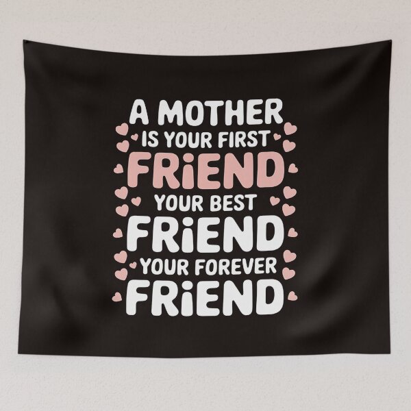 Item preview, A Mother Is Your First, Best and Forever Friend Mother's Day designed and sold by MAKOPOKOShop.