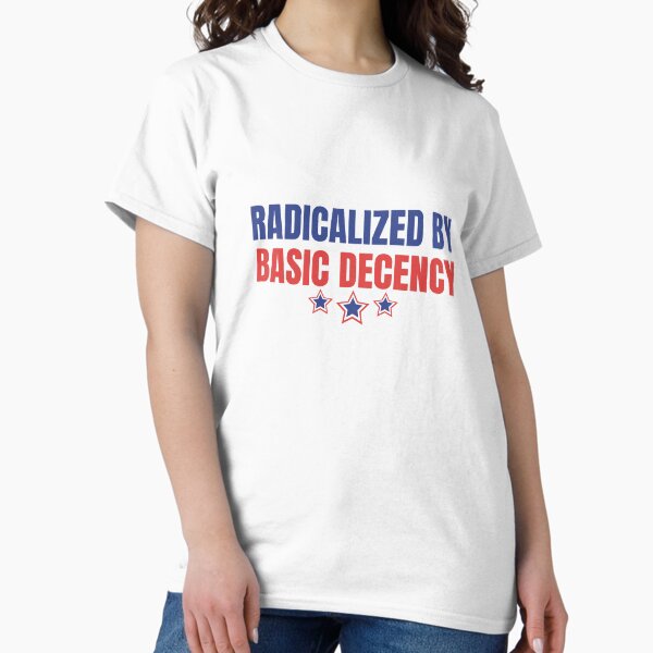 Item preview, Radicalized By Basic Decency designed and sold by Minimalismat.