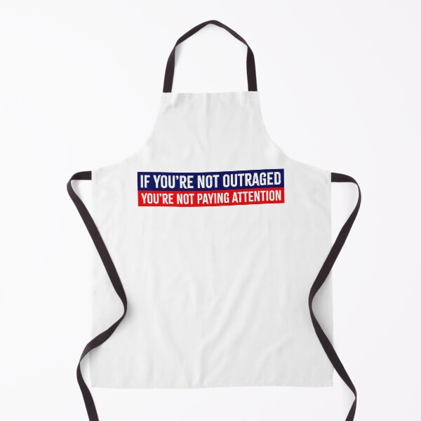 Item preview, If You're Not Outraged You're Not Paying Attention Anti-Trump designed and sold by PixVib.