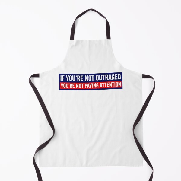 Item preview, If You're Not Outraged You're Not Paying Attention Anti-Trump designed and sold by PixVib.