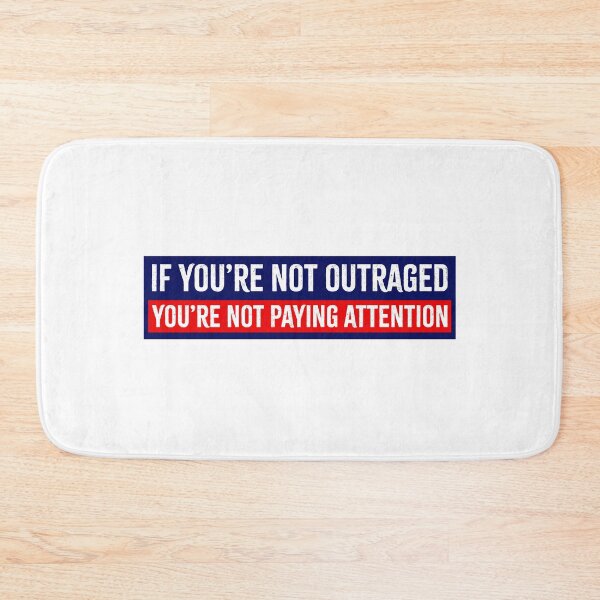 Item preview, If You're Not Outraged You're Not Paying Attention Anti-Trump designed and sold by PixVib.