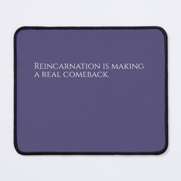 Item preview, Reincarnation is making a real comeback. designed and sold by KindfulQuotes.