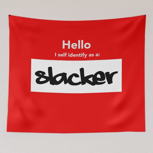 Item preview, Hello I Self identify as a Slacker (Parody) designed and sold by StudioX27.