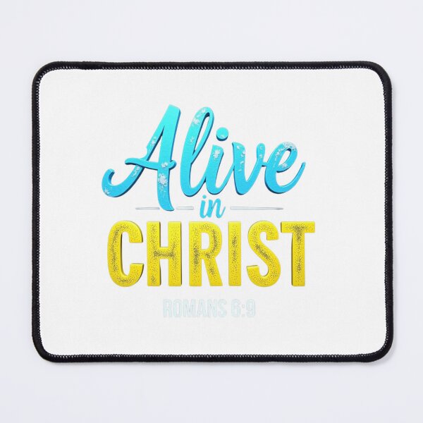 Item preview, Alive in Christ – Romans 6:9 Christ Raised from the Dead Forever designed and sold by ebocraft.