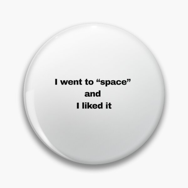 Item preview, I WENT TO "SPACE" AND I LIKED IT  designed and sold by Pawblematic .