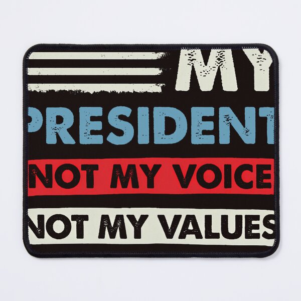 Item preview, Not My President Not My Voice Not My Value Not My Beliefs  designed and sold by MAKOPOKOShop.