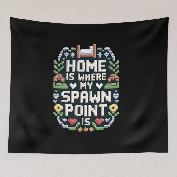 Item preview, Home is where my spawn point is designed and sold by Dilwish5.