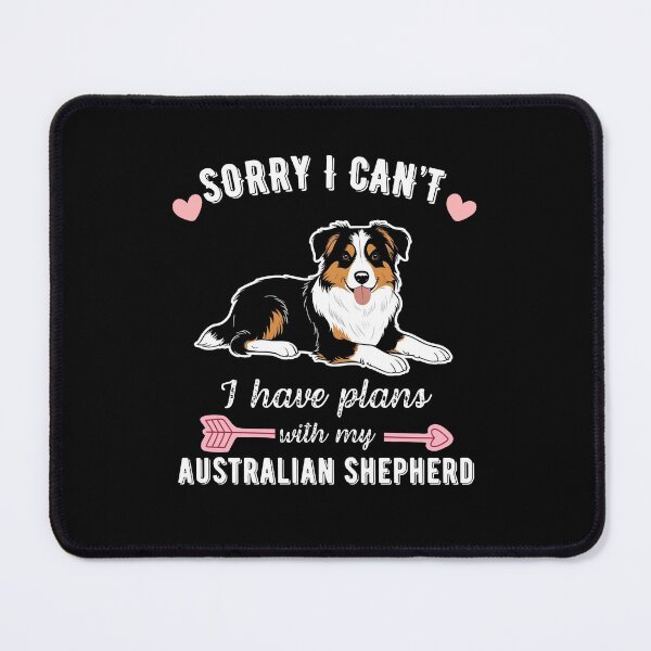 Item preview, Sorry I Can't, I Have Plans With My Australian Shepherd - Funny Dog Lover Design designed and sold by GoodyPaws.