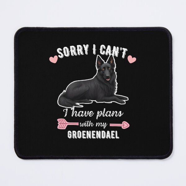 Item preview, Sorry I Can't, I Have Plans With My Groenendael - Belgian Shepherd Lover Design designed and sold by GoodyPaws.