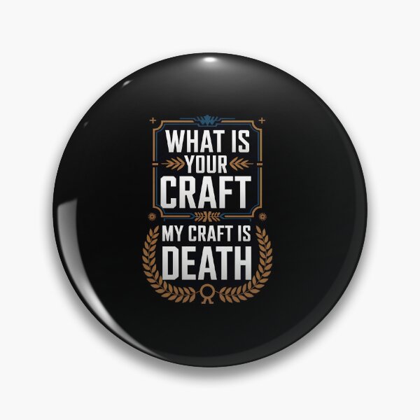 Item preview, What is your craft My craft is Death designed and sold by Dilwish5.