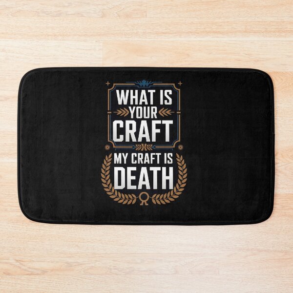 Item preview, What is your craft My craft is Death designed and sold by Dilwish5.